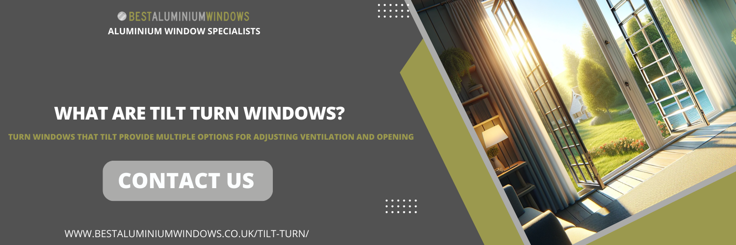 What are Tilt Turn Windows?