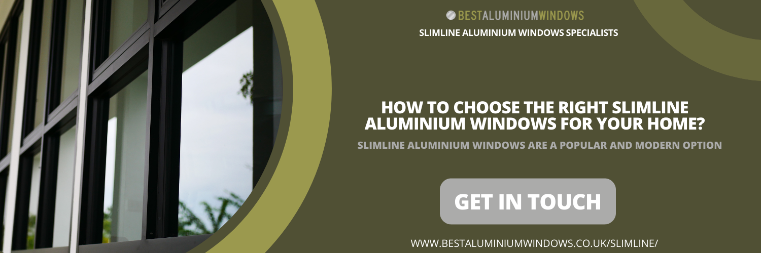 How to Choose the Right Slimline Aluminium Windows for Your Home