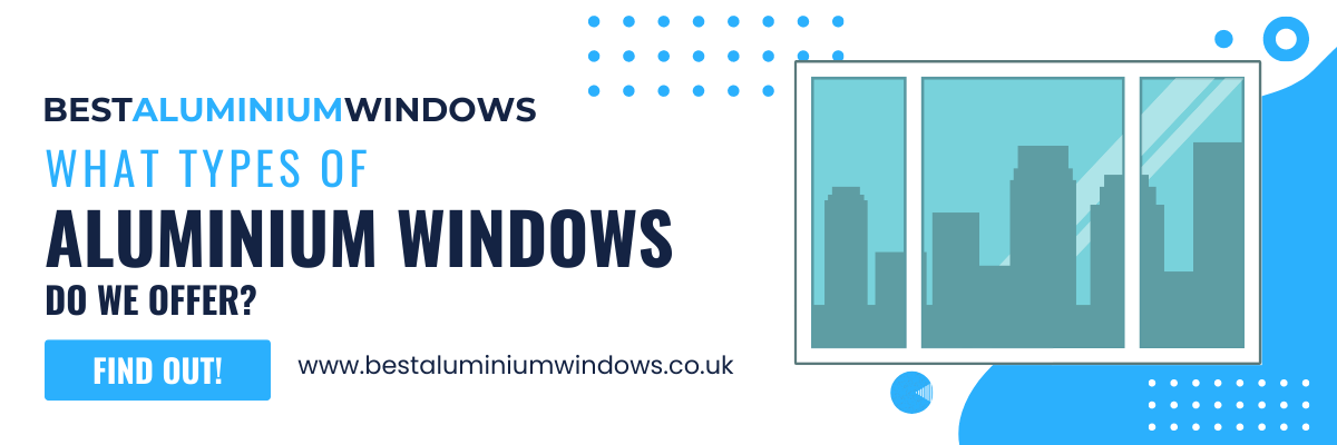Types of Aluminium Window Frames Barking
